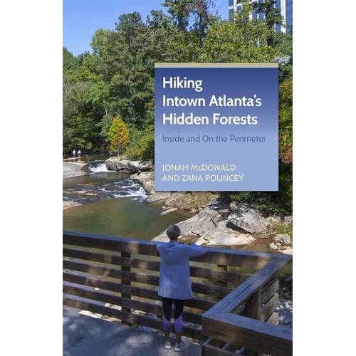 Hiking Intown Atlanta's Hidden Forests: Inside and on the Perimeter