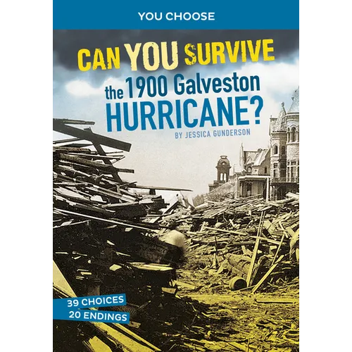 Can You Survive the 1900 Galveston Hurricane?: An Interactive History Adventure - Hardcover