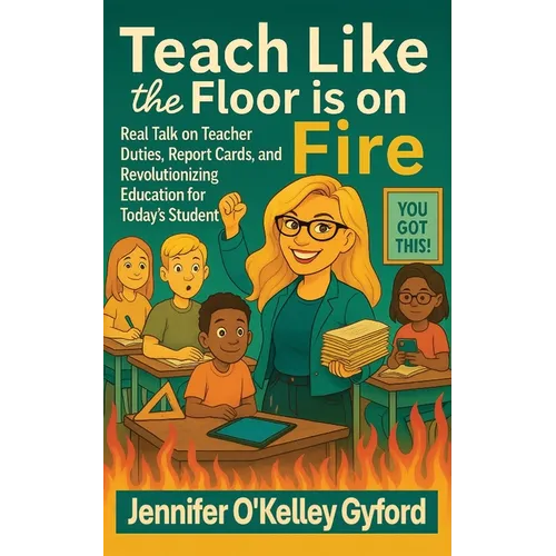 Teach Like the Floor Is on Fire - Paperback