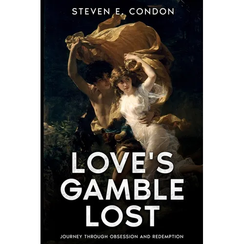 Love's Gamble Lost: Journey through Obsession and Redemption - Paperback