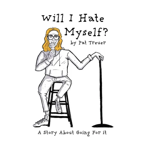 Will I Hate Myself?: A Story About Going For It