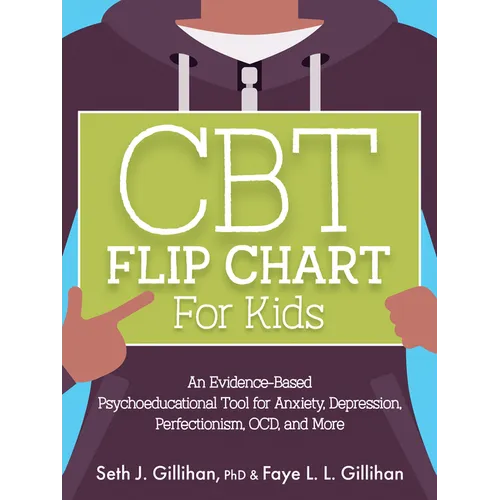 CBT Flip Chart for Kids: An Evidence-Based Psychoeducational Tool for Anxiety, Depression, Perfectionism, Ocd, and More - Spiral