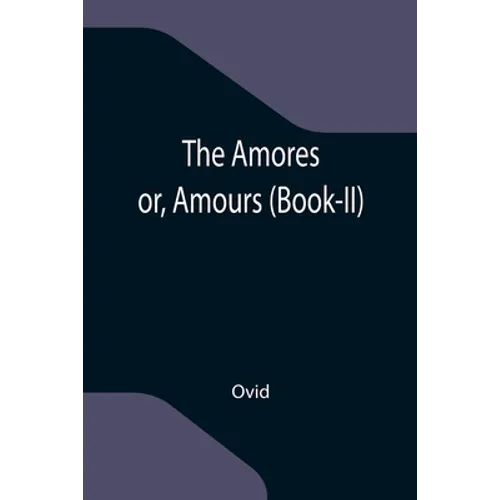 The Amores; or, Amours (Book-II) - Paperback
