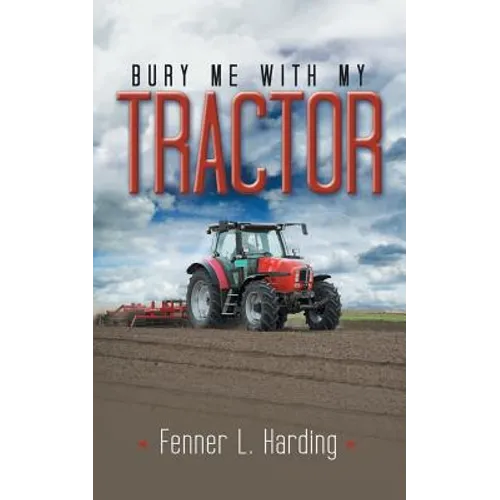 Bury Me With My Tractor - Paperback