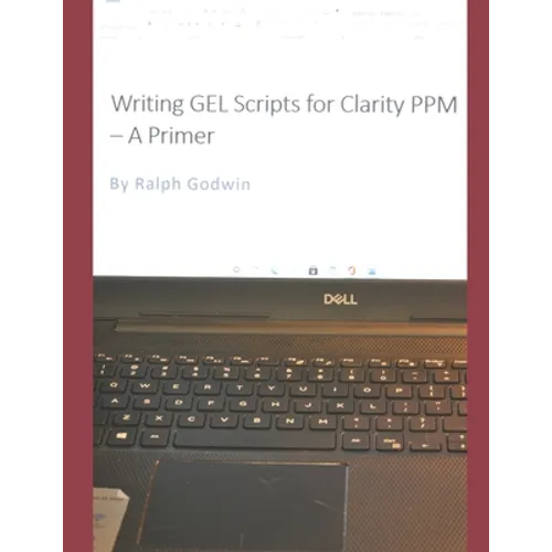 Writing GEL Scripts for Clarity PPM - A Primer - Paperback