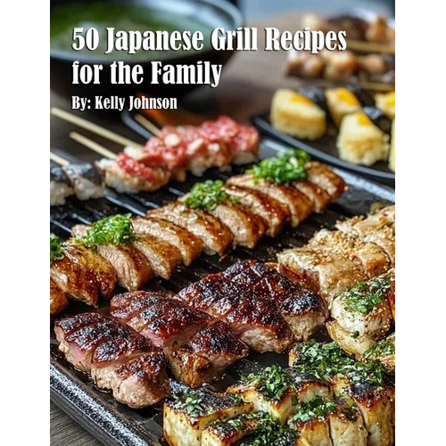 50 Japanese Grill Recipes for the Family - Paperback