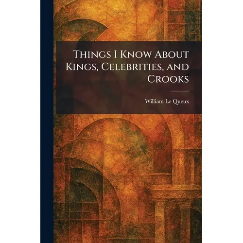 Things I Know About Kings, Celebrities, and Crooks - Paperback