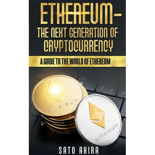Ethereum - The Next Generation of Cryptocurrency - Paperback
