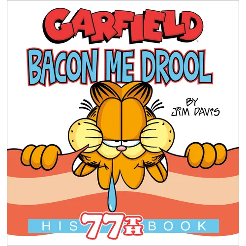 Garfield Bacon Me Drool: His 77th Book