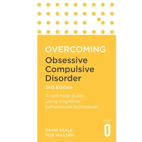 Overcoming Obsessive Compulsive Disorder, 2nd Edition: A Self-Help Guide Using Cognitive Behavioural Techniques - Paperback
