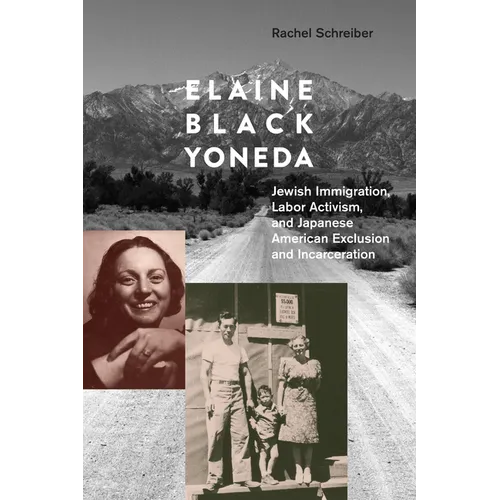Elaine Black Yoneda: Jewish Immigration, Labor Activism, and Japanese American Exclusion and Incarceration - Paperback