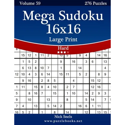 Mega Sudoku 16x16 Large Print - Hard - Volume 59 - 276 Logic Puzzles - Paperback