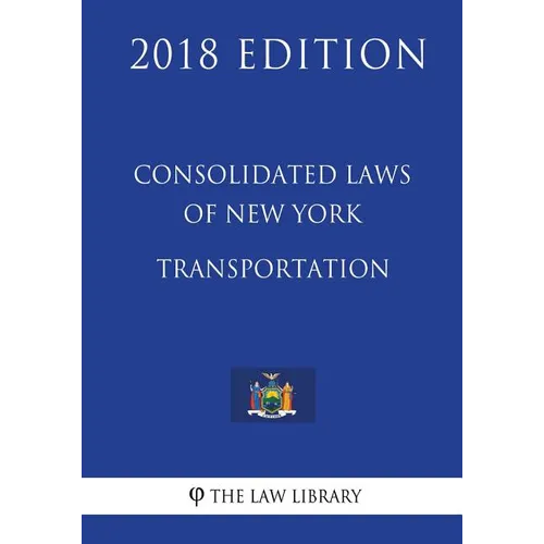 Consolidated Laws of New York - Transportation (2018 Edition) - Paperback