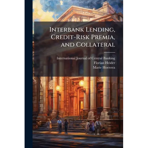 Interbank Lending, Credit-Risk Premia, and Collateral - Paperback