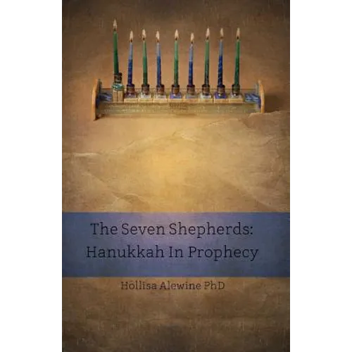 The Seven Shepherds: Hanukkah in Prophecy - Paperback