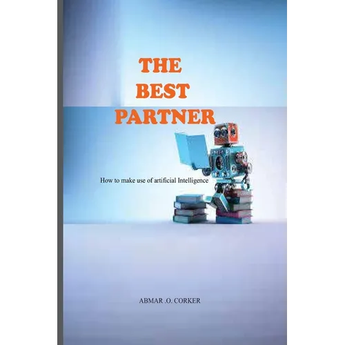 The Best Partner: How to make use of AI - Paperback