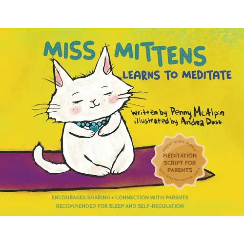 Miss Mittens Learns to Meditate: A Keep-sake Story with a Parent Meditation Script and Intention-Setting Exercise - Paperback