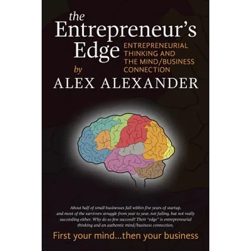 The Entrepreneur's Edge: Entrepreneurial Thinking and the Mind/Business Connection - Paperback