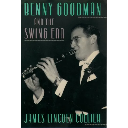 Benny Goodman and the Swing Era - Hardcover
