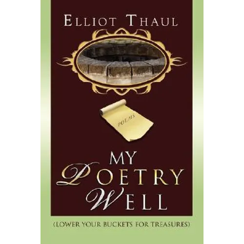 My Poetry Well: (Lower Your Buckets for Treasures) - Paperback