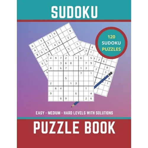 Sudoku Puzzle Book: 120 easy medium and hard puzzles with solutions to test your brain - Paperback