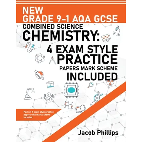 New Grade 9-1 AQA GCSE Combined Science Chemistry: 4 Exam Style Practice Papers Mark Scheme Included - Paperback