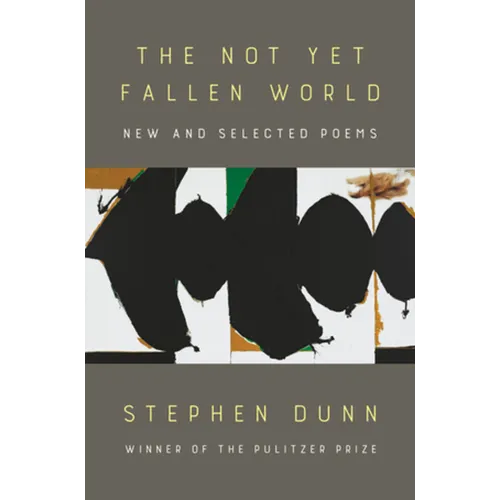 The Not Yet Fallen World: New and Selected Poems - Hardcover