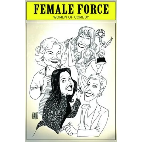 Female Force: Women in Comedy - Betty White, Kathy Griffin, Rosie O'Donnell & Ellen DeGeneres - Paperback