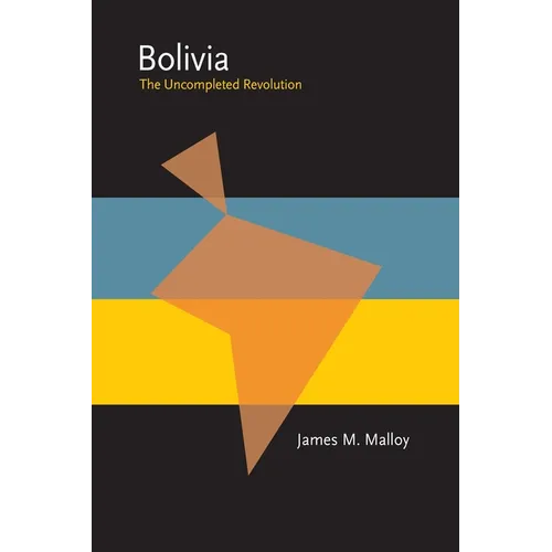 Bolivia: The Uncompleted Revolution - Paperback