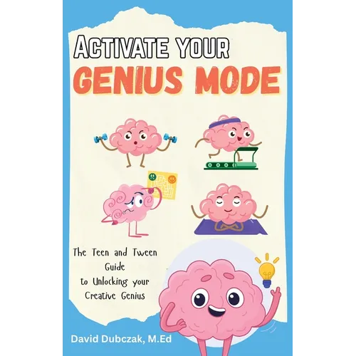 Activate your Genius Mode: The Teen and Tween Guide to Unlocking your Creative Genius - Paperback