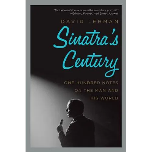 Sinatra's Century: One Hundred Notes on the Man and His World - Paperback