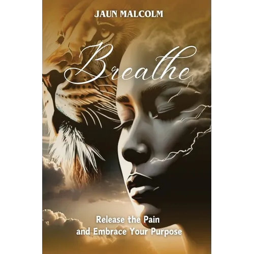 Breathe: Release the Pain and Embrace Your Purpose - Paperback