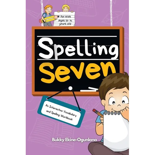 Spelling Seven: An Interactive Vocabulary and Spelling Workbook for 12-14 Years-Olds (With Audiobook Lessons) - Paperback