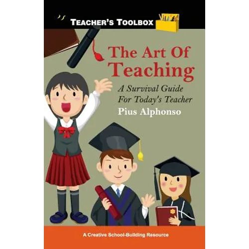 The Art of Teaching: A Survival Guide for Today's Teacher - Paperback