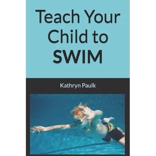 Teach Your Child to Swim - Paperback