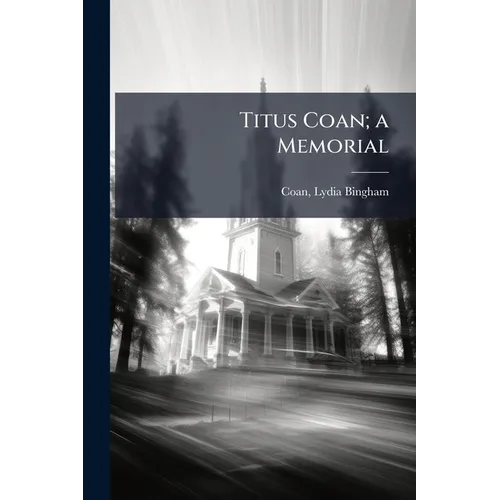 Titus Coan; a Memorial - Paperback