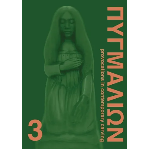 Pygmalion 3: Provocations in Contemporary Carving - Paperback