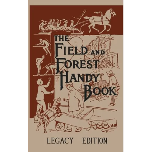 The Field And Forest Handy Book (Legacy Edition): New Ideas For Out Of Doors - Paperback