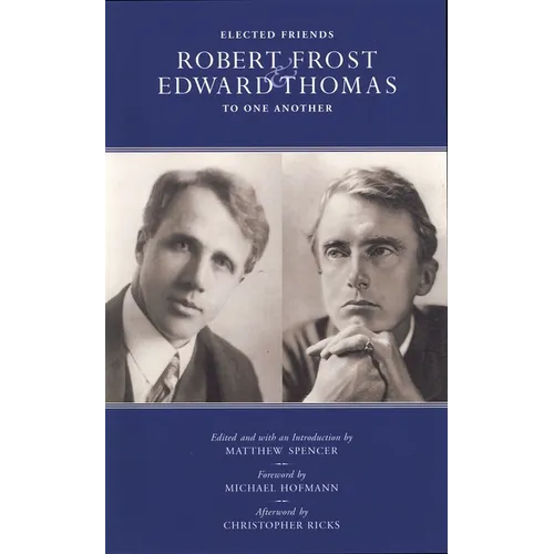 Elected Friends: Robert Frost and Edward Thomas: To One Another - Paperback