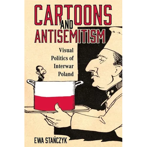 Cartoons and Antisemitism: Visual Politics of Interwar Poland - Hardcover