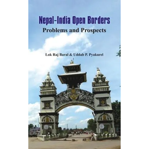Nepal - India Open Borders: Problems and Prospects - Hardcover