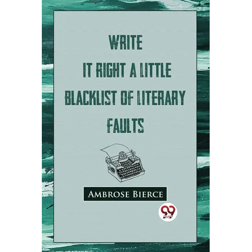 Write It Right: A Little Blacklist Of Literary Faults - Paperback