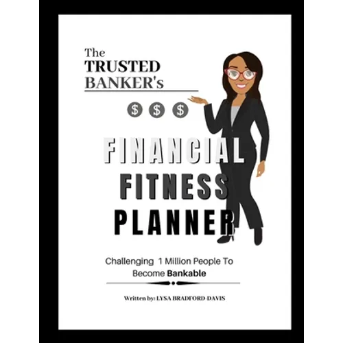 The Trusted Banker's Financial Fitness: Daily Planner - Paperback