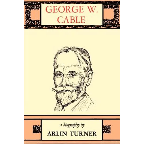 George W. Cable: A Biography - Paperback