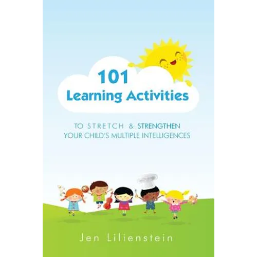 101 Learning Activities to Stretch and Strengthen Your Child's Multiple Intelligences - Paperback