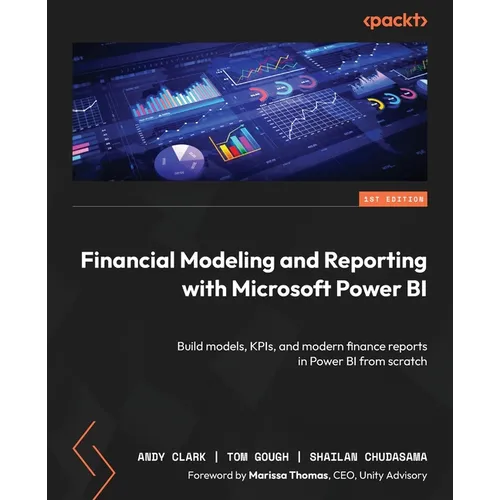 Financial Modeling and Reporting with Microsoft Power BI: Build models, KPIs, and modern finance reports in Power BI from scratch - Paperback