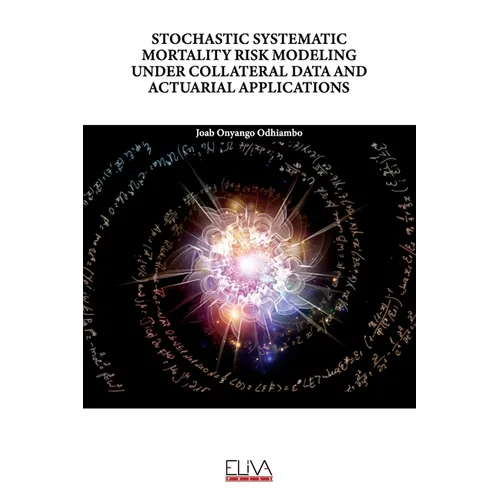 Stochastic Systematic Mortality Risk Modeling Under Collateral Data and Actuarial Applications - Paperback