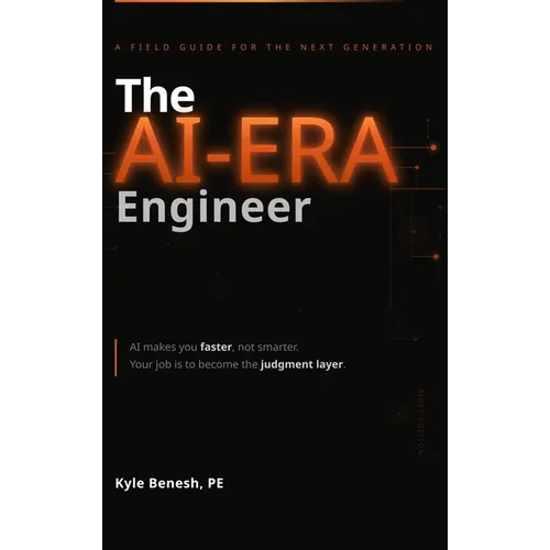 The AI-Era Engineer: A Field Guide for the Next Generation - Hardcover