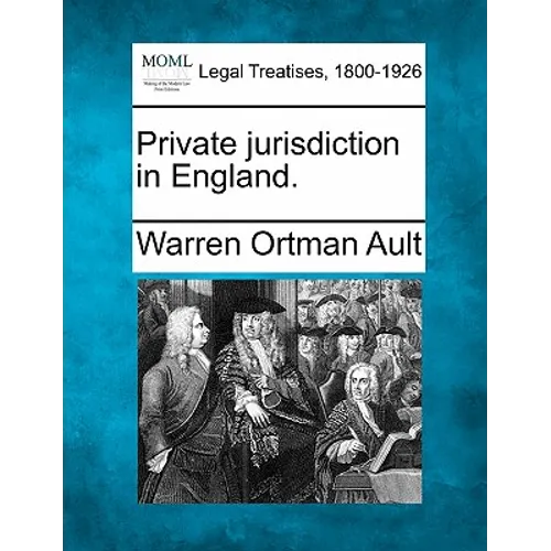 Private Jurisdiction in England. - Paperback
