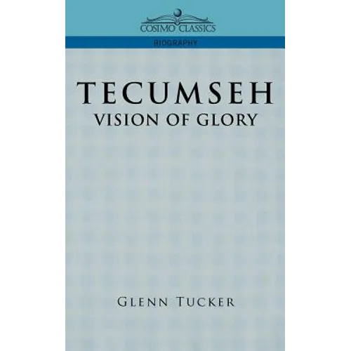 Tecumseh: A Vision of Glory - Paperback